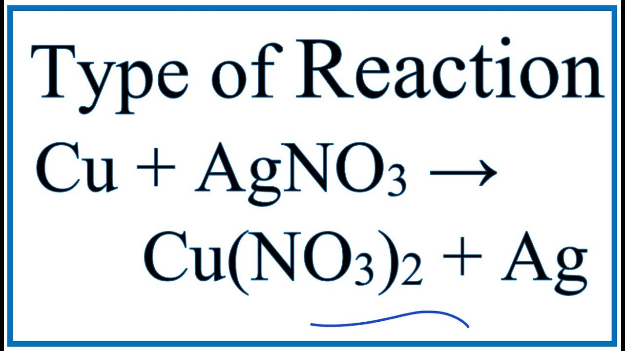 Type of Reaction for Cu + AgNO3 → Cu(NO3)2 + Ag - YouTube Cu Agno3 Cu No3 2 Ag Redox
