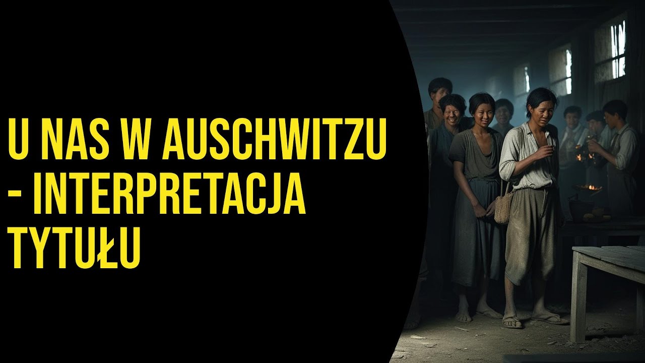 U nas w Auschwitzu - interpretacja tytułu - YouTube U Nas W Auschwitzu Problematyka