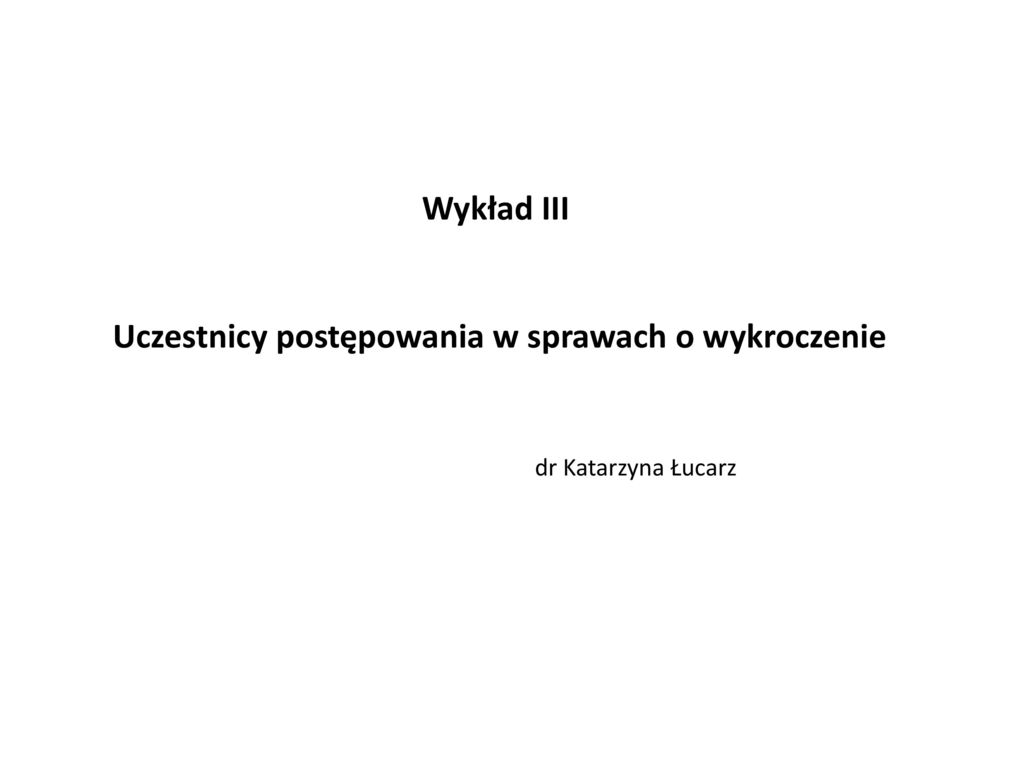 Uczestnicy postępowania - ppt pobierz Czynnosci Wyjasniajace W Sprawach O Wykroczenie
