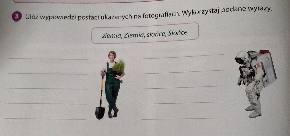Ułóż wypowiedzi postaci ukazanych na fotografiach. Wykorzystaj podane Zapisz Wypowiedzi Postaci Ukazanych Na Fotografiach