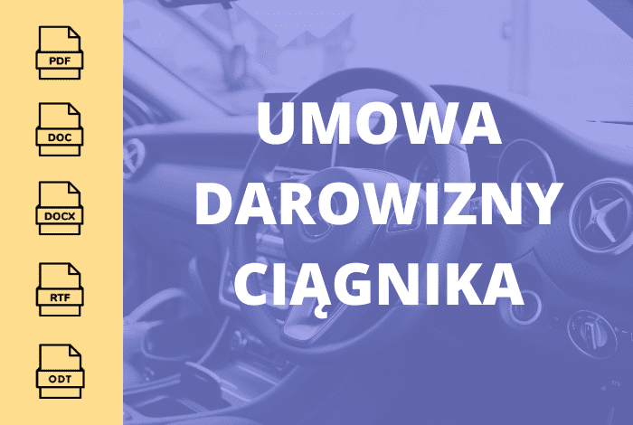 Umowa darowizny ciągnika - Wzór dokumentu w PDF, DOCX, DOC, RTF i ODT Umowa Darowizny Ciągnika Rolniczego Wzór