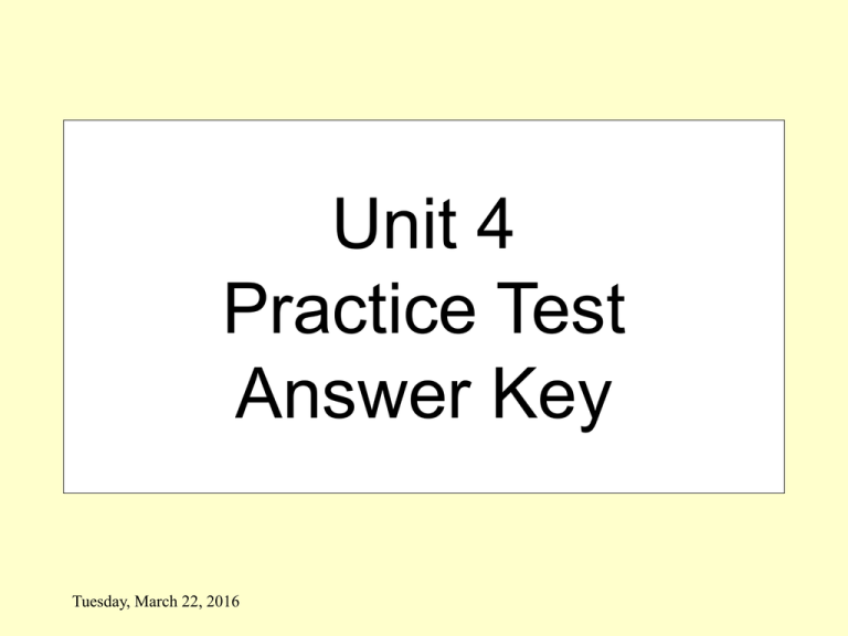 Unit 4 Practice Test KEY Unit 4 Test Answer Key