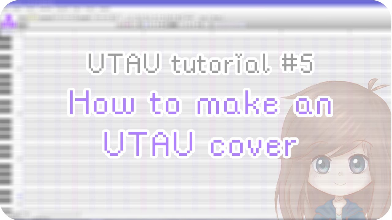 【UTAU tutorial #5】How to make an UTAU cover - YouTube How To Make An Utau Cover