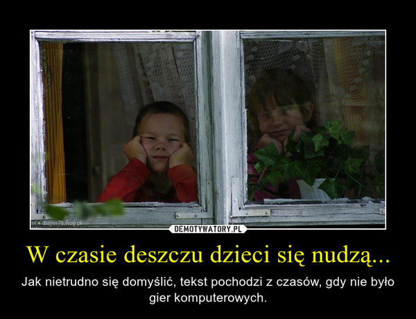 W Czasie Deszczu Dzieci Się Nudzą Tekst