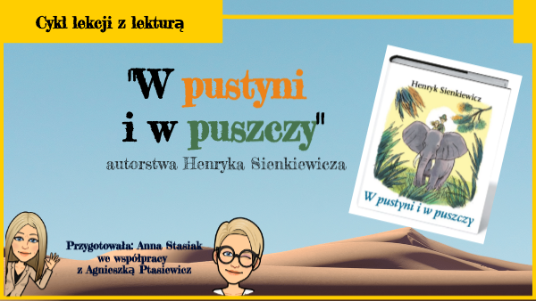"W pustyni i w puszczy" - cykl lekcji kl. 6 by Anna Stasiak on Genially W Pustyni Iw Puszczy Wszystkie Rozdziały
