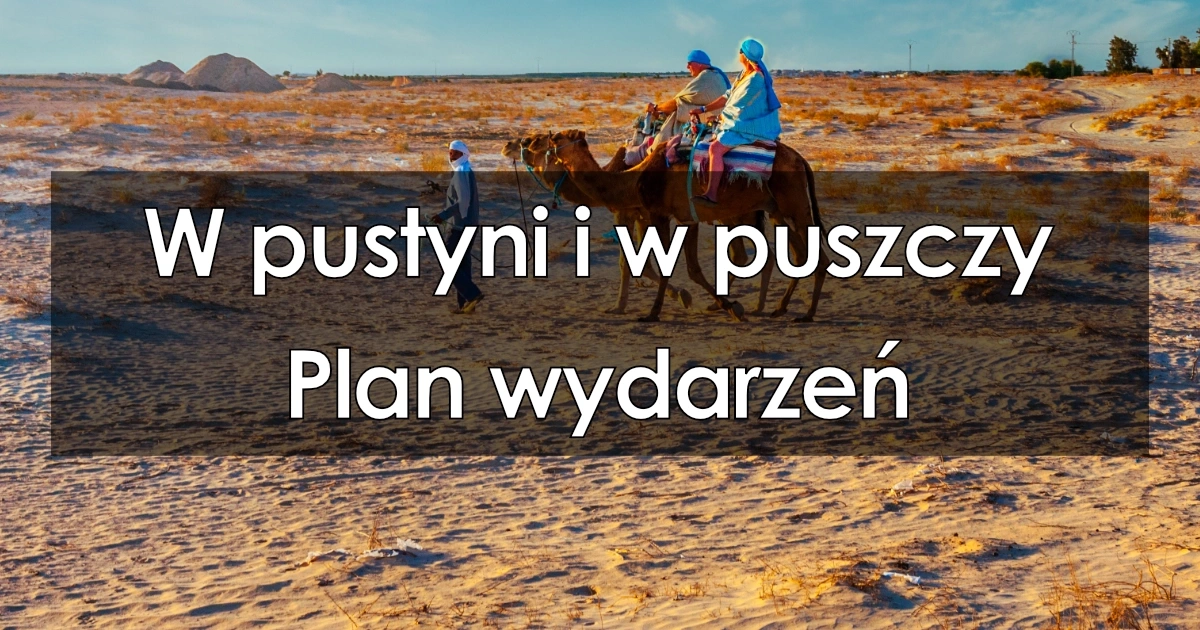 W pustyni i w puszczy - plan wydarzeń w kilku punktach Plan Wydarzen Z Lektury W Pustyni I Puszczy