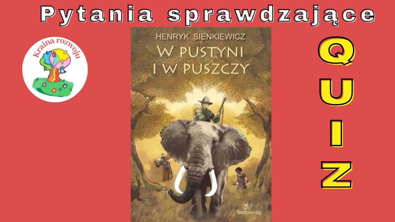 W pustyni i w puszczy - Quiz - pytania sprawdzające - YouTube Sprawdzian Z Lektury W Pustyni Iw Puszczy Klasa 6