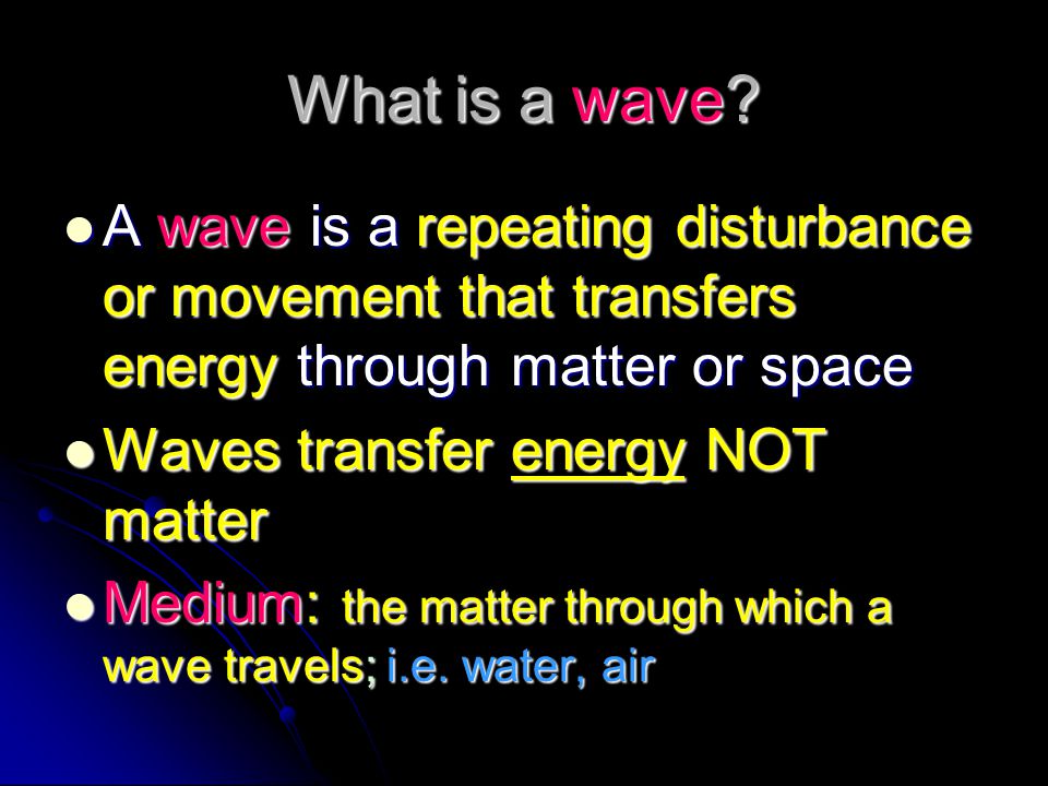 Waves Chapter 11 Section ppt video online download A Repeating Disturbance That Transfers Energy Through Matter Or Space