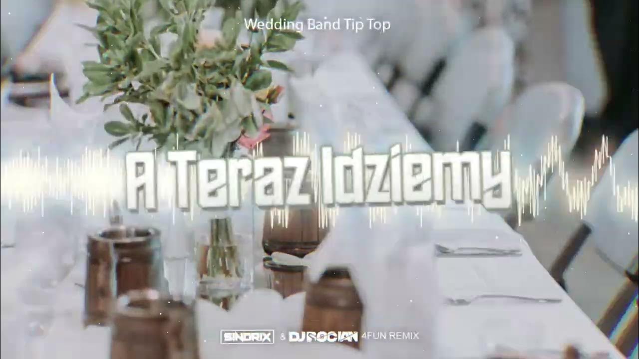 Wedding Band Tip Top - A teraz idziemy na jednego ( SINDRIX x DJ BOCIAN A Teraz Idziemy Na Jednego Ulub