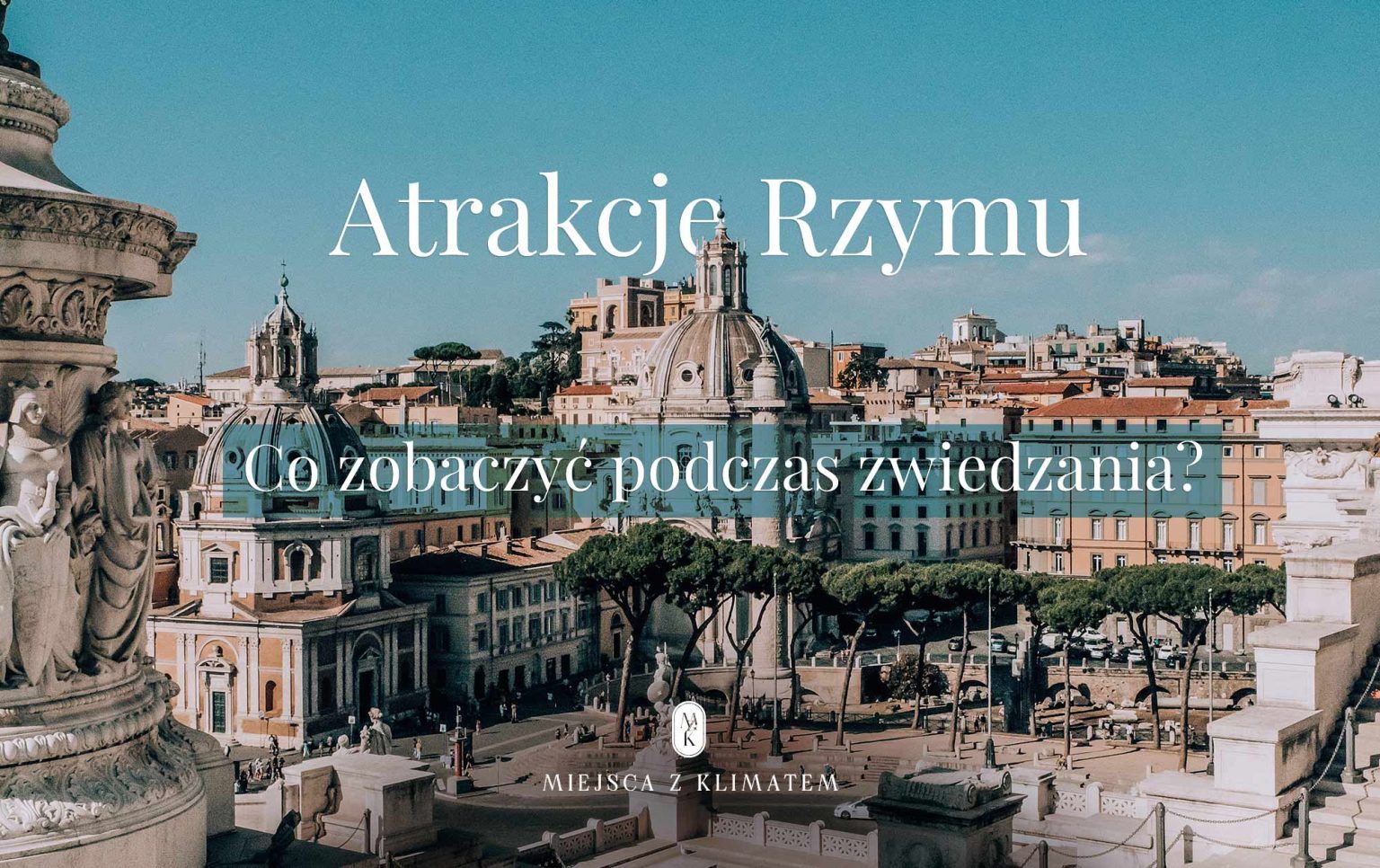 Weekend w Rzymie w 3 dni - informacje praktyczne - Miejsca z klimatem Różnica Między Pogodą A Klimatem