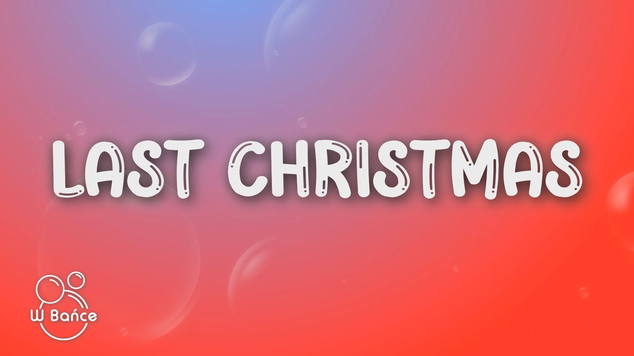 Last Christmas Jak Sie Czyta Tekst