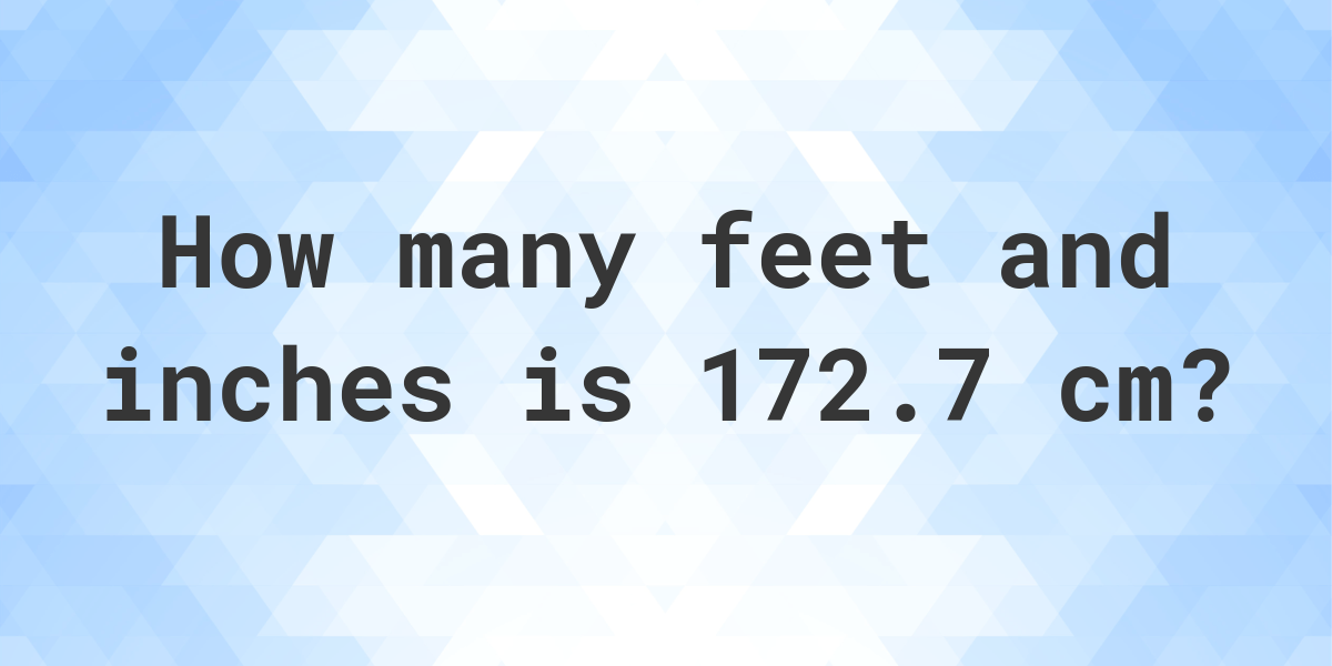 What is 172.7 cm in feet and inches? - Calculatio 172 7 Cm In Feet And Inches
