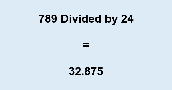 789 Divided By 24 Is Remainder