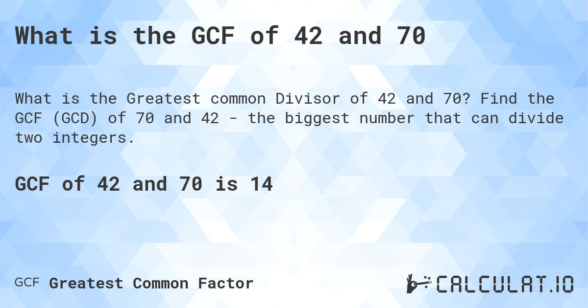 What is the GCF of 42 and 70 - Calculatio Greatest Common Factor Of 42 And 70