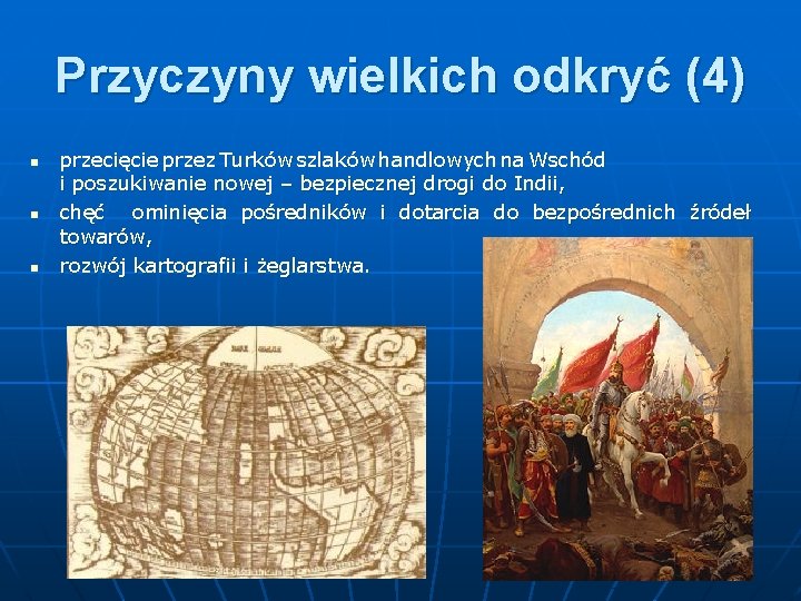 WIELKIE ODKRYCIA GEOGRAFICZNE PRZYCZYNY PRZEBIEG SKUTKI Postrzeganie wiata Odkrycia Geograficzne Przyczyny Przebieg I Skutki