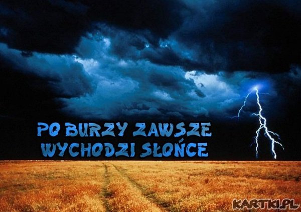 Po Burzy Zawsze Wychodzi Słońce Cytaty