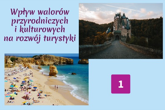 Wpływ walorów przyrodniczych i kulturowych na rozwój turystyki Wpływ Walorów Przyrodniczych I Kulturowych Na Rozwój Turystyki