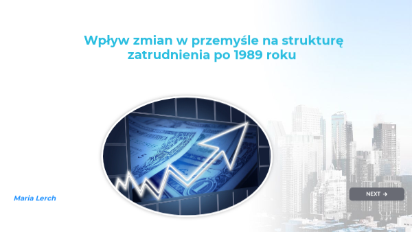 Wpływ zmian w przemyśle na strukturę zatrudnienia po 1989 roku ML Wpływ Zmian W Przemyśle Na Strukturę Zatrudnienia Po 1989 Roku