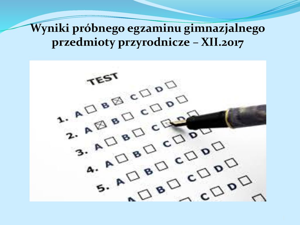 Wyniki próbnego egzaminu gimnazjalnego przedmioty przyrodnicze – XII Powtórzenie Do Egzaminu Gimnazjalnego Przyroda