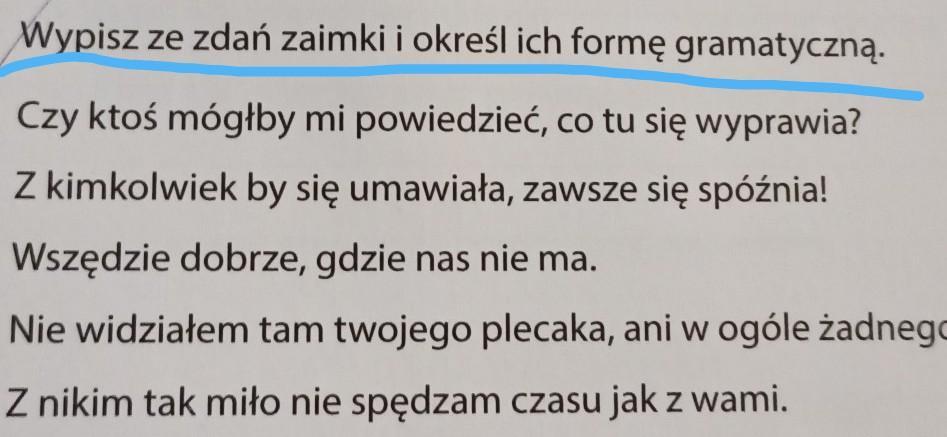 Wypisz Ze Zdań Zaimki I Określ Ich Formę Gramatyczną