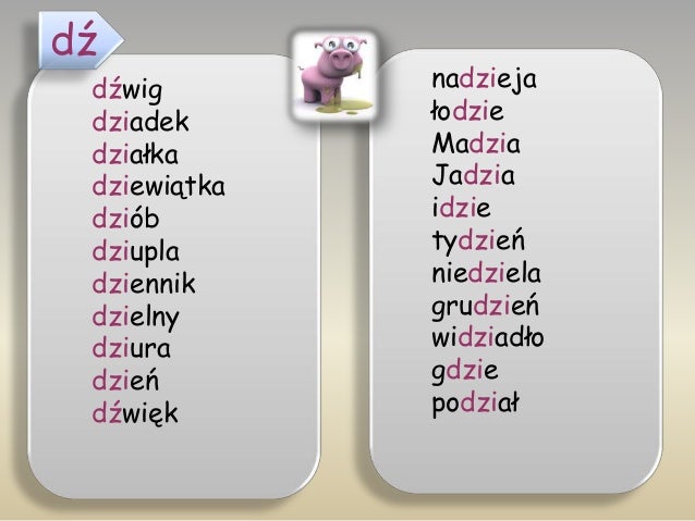 Wyrazy syczaki ś, ź, ć, dź Wyrazy Z Dwuznakiem Dź Na Początku