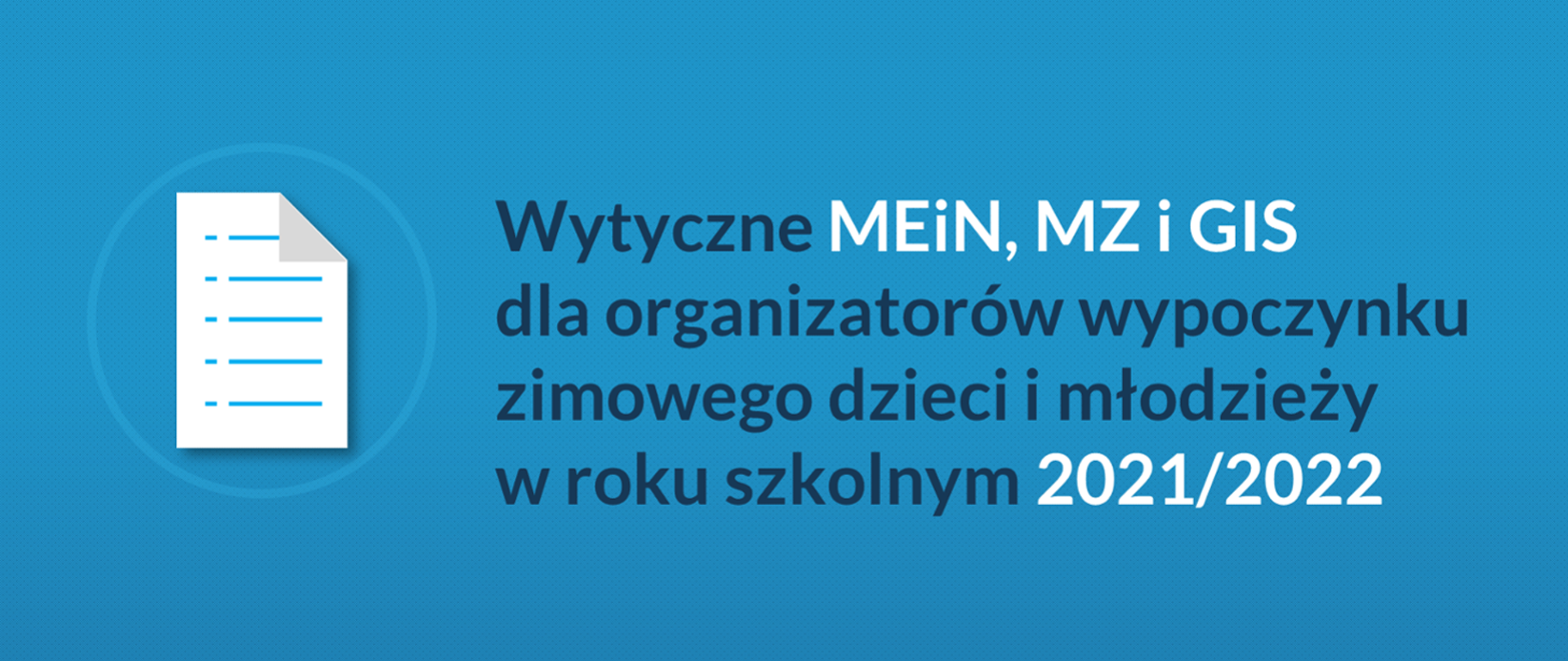 Wytyczne MEiN, MZ i GIS dla organizatorów wypoczynku zimowego dzieci i Wytyczne Gis Dla Przedszkoli 2021