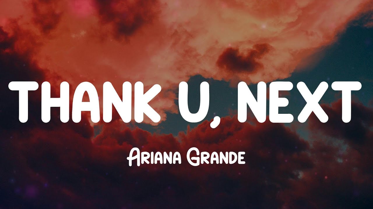 𝒕𝒉𝒂𝒏𝒌 𝒖, 𝒏𝒆𝒙𝒕 - 𝑨𝒓𝒊𝒂𝒏𝒂 𝑮𝒓𝒂𝒏𝒅𝒆 (𝑳𝒚𝒓𝒊𝒄𝒔) - YouTube Ariana Grande Thank U Next Tekst