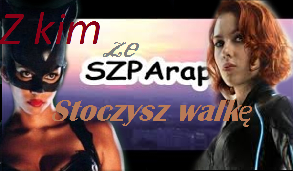 Z kim ze szparapu ,, Czarna wdowa vs Kobieta kot'' stoczysz walkę Czarna Wdowa Vs Kobieta Kot Tekst