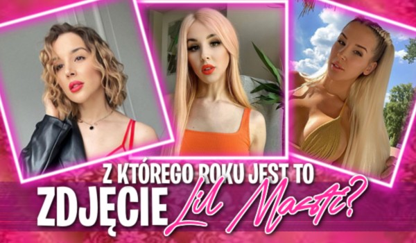 Z którego roku jest to zdjęcie Lil Masti? | sameQuizy Czy Lil Masti Jest Z Tygryskiem