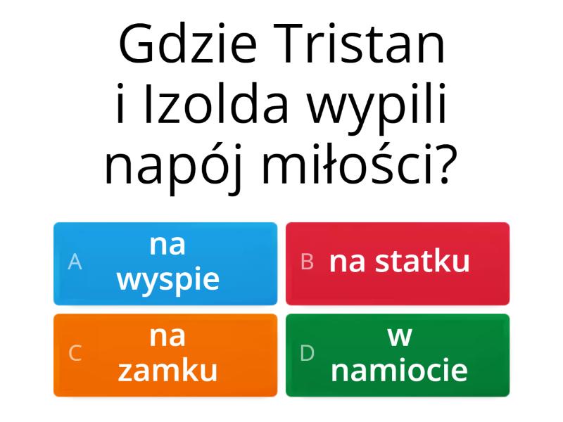 z treści: "Dzieje Tristana i Izoldy" - Test Dzieje Tristana I Izoldy Quiz