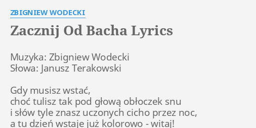 Zbigniew Wodecki Zacznij Od Bacha Tekst