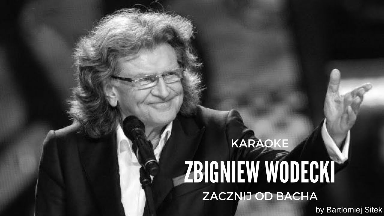 Zacznij od Bacha - Zbigniew Wodecki / KARAOKE (Podkład + tekst) - YouTube Zbigniew Wodecki Zacznij Od Bacha Tekst