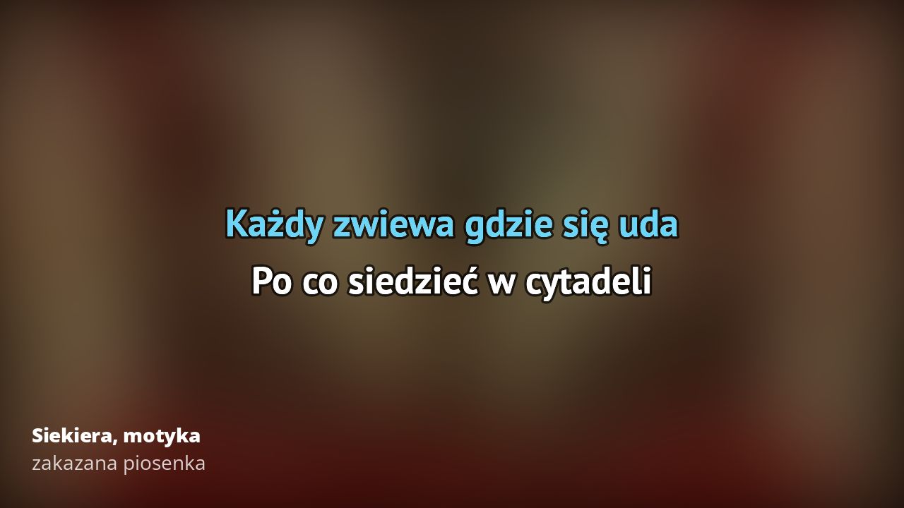 zakazana piosenka – Siekiera, motyka | Tekst piosenki, tłumaczenie Siekiera Motyka Zakazane Piosenki Tekst