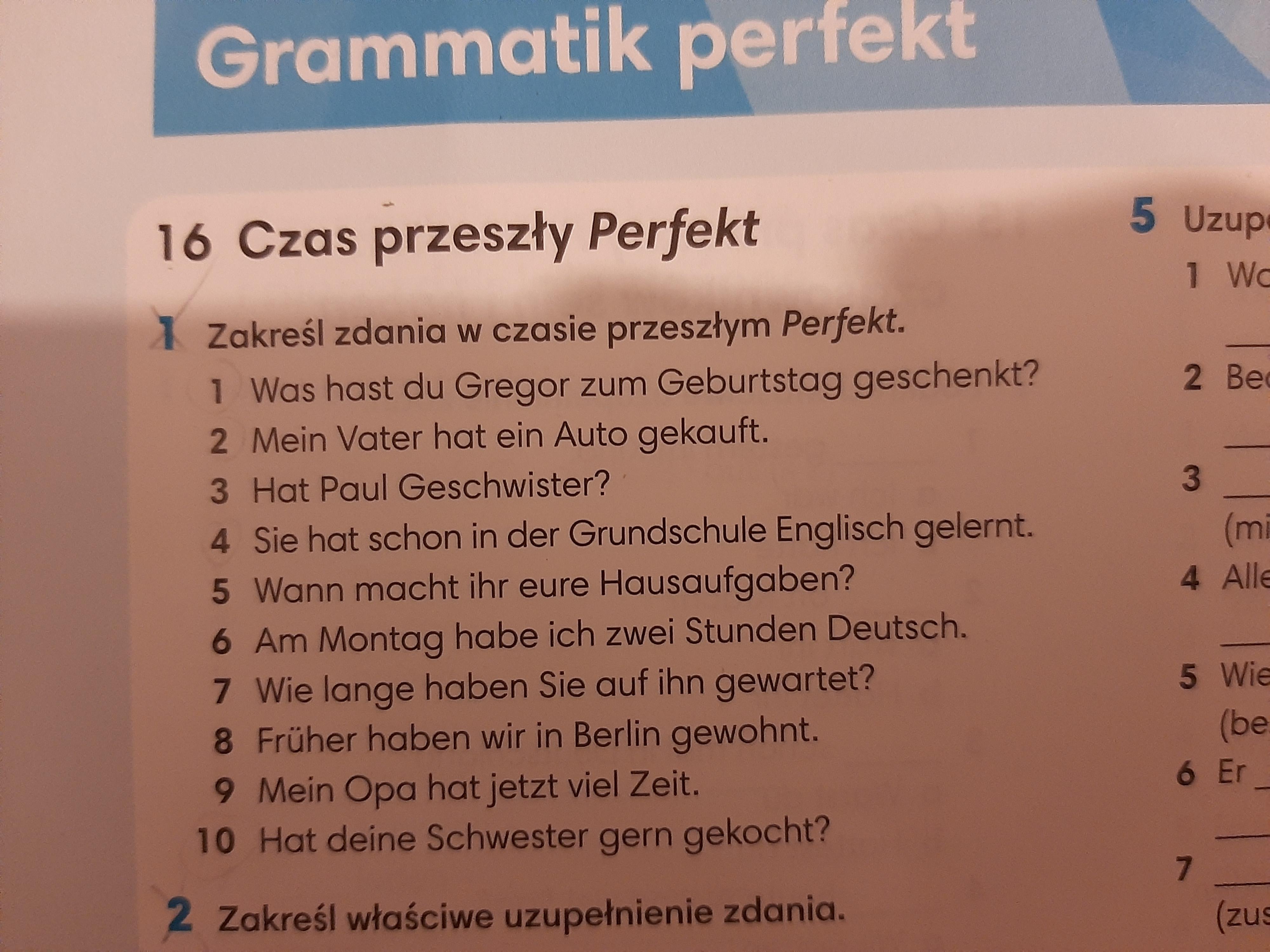 Zakreśl zdania w czasie przeszłym Perfekt - Brainly.pl Przetlumacz Zdania Na Jezyk Niemiecki I Napisz Je W Czasie Przeszlym Perfekt