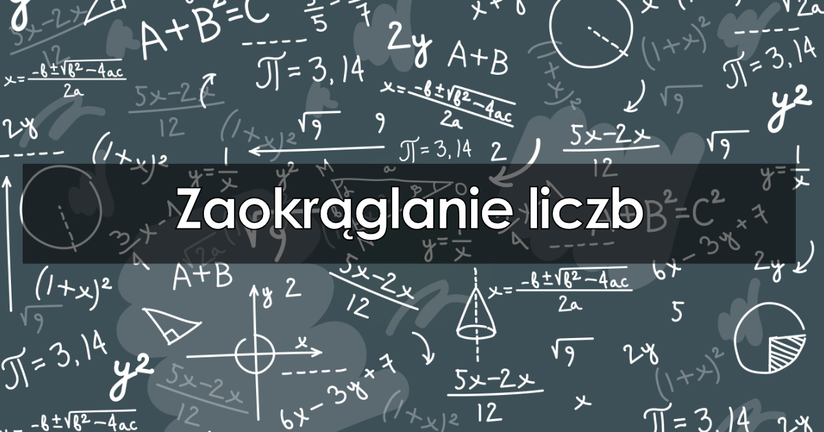 Zaokrąglanie liczb: przykłady, teoria dla klas 6, 7, 8 Zaokrąglanie Liczb Klasa 6 Zadania