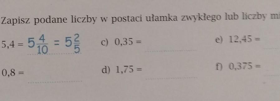 zapisz podane liczby w postaci ułamka zwykłego lub liczby mieszanej Zapisz Podane Liczby W Postaci Ułamka Zwykłego Lub Liczby Mieszanej
