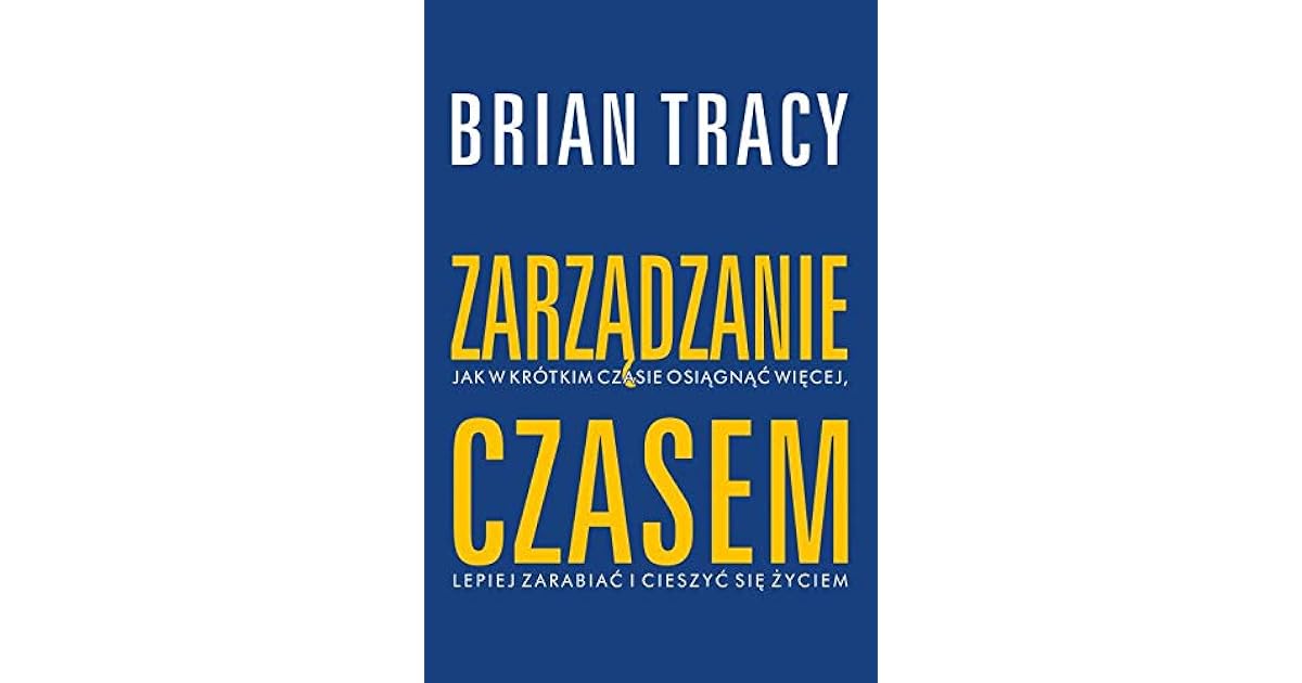 Brian Tracy Zarzadzanie Czasem Pdf Chomikuj