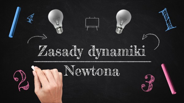 Zasady dynamiki Newtona Ile Jest Zasad Dynamiki Newtona