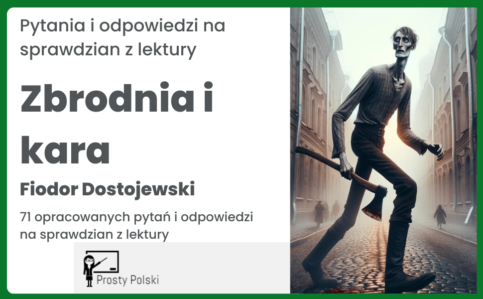 Zbrodnia i kara - pytania i odpowiedzi na sprawdzian. 71 pytań z Sprawdzian Ze Zbrodni I Kary Gwo