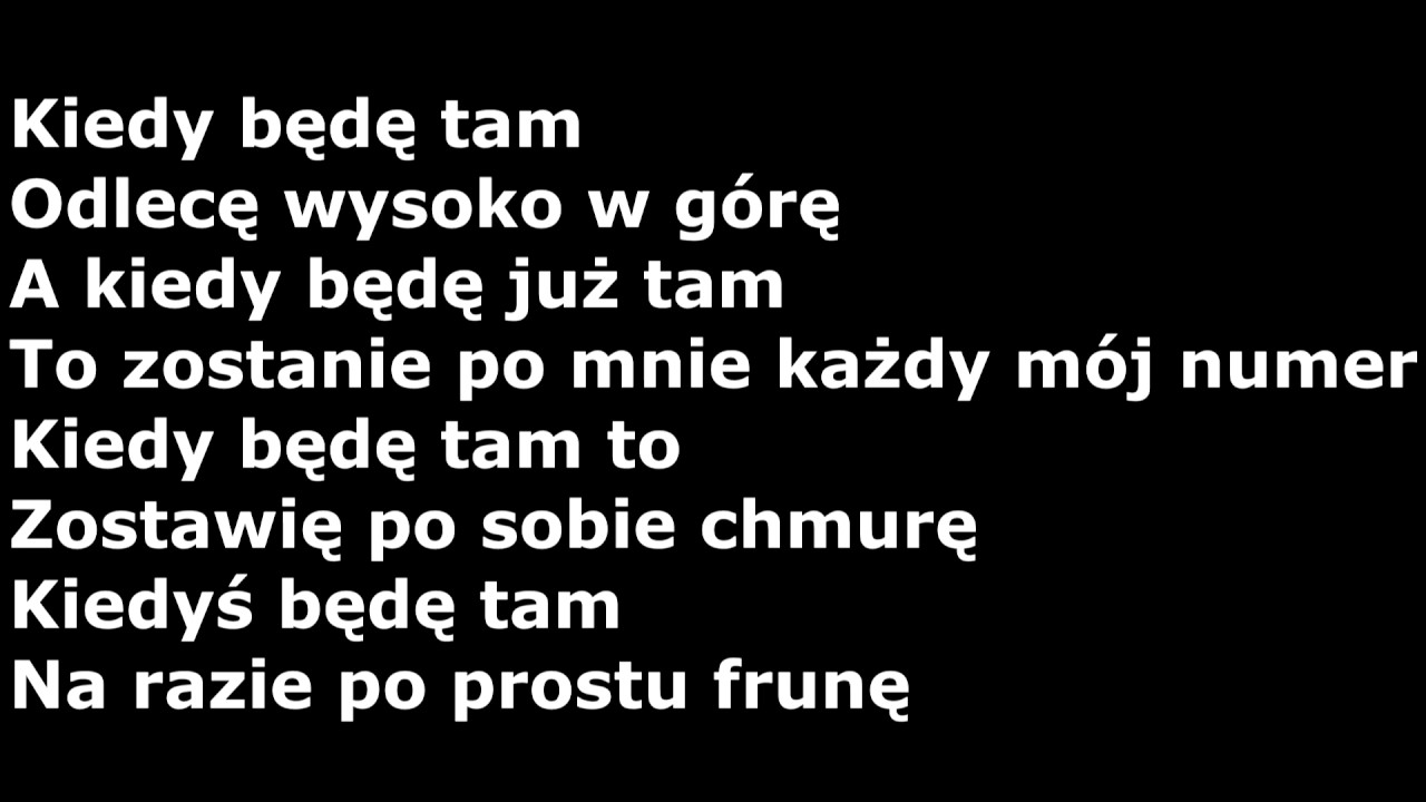 ZBUKU - Kiedy będę tam Tekst - YouTube Zbuku Nie Moglo Byc Lepiej Tekst