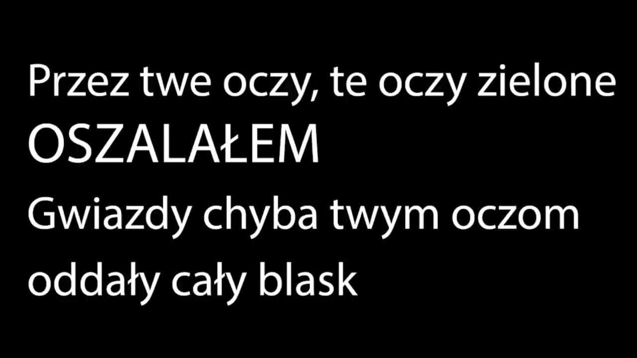 Tekst Piosenki Za Twe Oczy Zielone