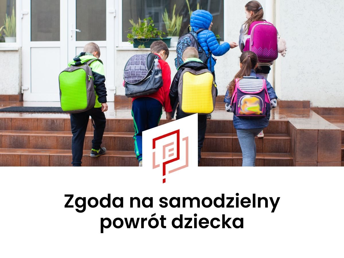 Zgoda na samodzielny powrót dziecka ze szkoły - wzór 2025 • jakiwniosek.pl Zgoda Na Samodzielny Powrót Dziecka Ze Szkoły Doc