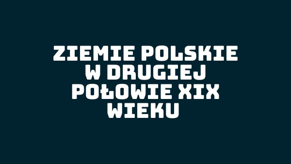 ZIEMIE POLSKIE W DRUGIEJ POŁOWIE XIX WIEKU | Genially Ziemie Polskie W Drugiej Polowie Xix Wieku