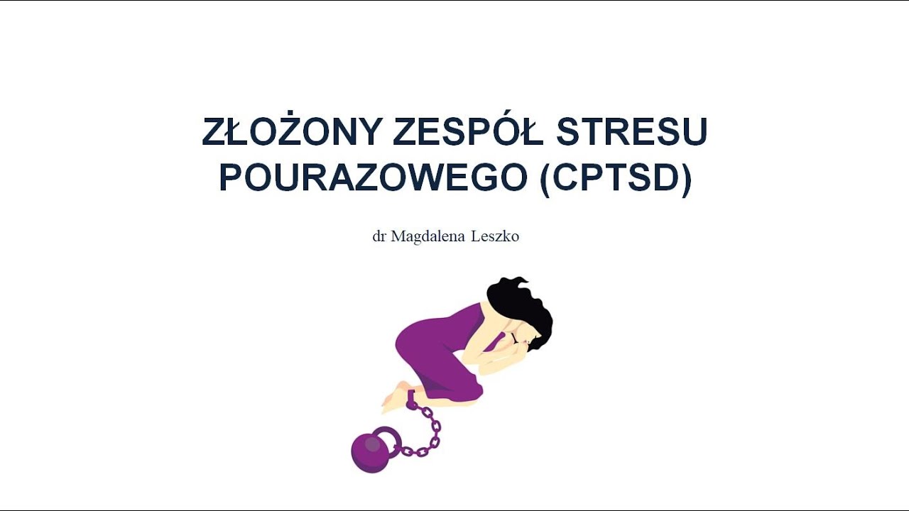 Złożony zespół stresu pourazowego (CPTSD) - YouTube Zespół Stresu Pourazowego Objawy Fizyczne