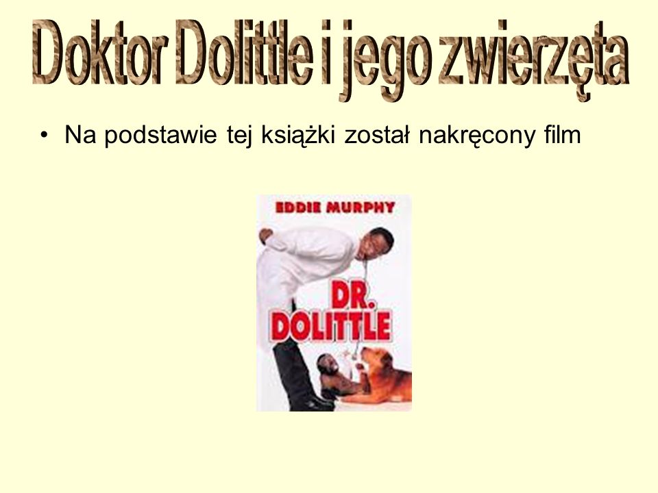 Źródła: wikipedia, film.onet.pl - ppt pobierz Doktor Dolittle I Jego Zwierzęta Film Na Podstawie Książki