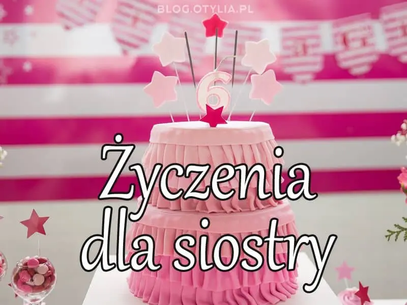 Życzenia urodzinowe dla siostry - Śmieszne i poważne. Krótkie i długie życzenia Na 30 Urodziny Dla Siostry